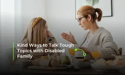 Kind Ways to Talk Tough Topics with Disabled Family